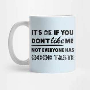 Not everyone has a good taste 1 Mug